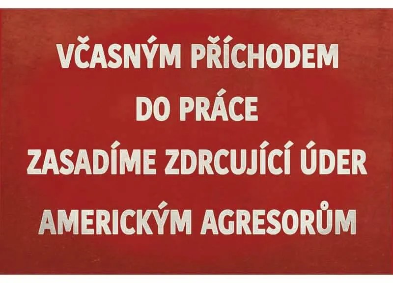 Ceduľa Včasným příchodem do práce zasadíme zdrcujíci úder americkým agresorum