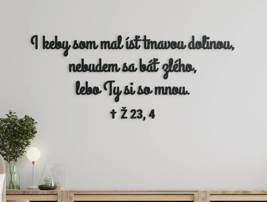 drevko Citát na stenu I keby som mal ísť tmavou dolinou Rozmer obrazu: 36 x 85,5 cm, Farba dekorácie: Čierna