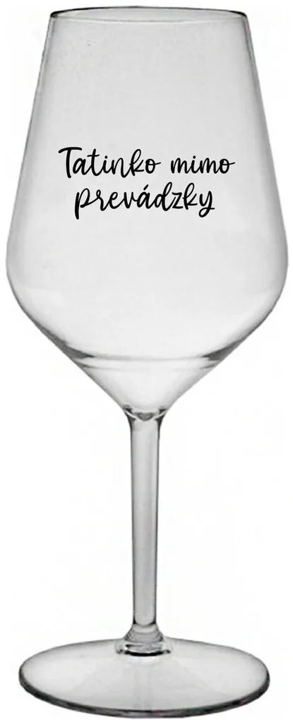 TATINKO MIMO PREVÁDZKY - priehľadný nerozbitný pohár na víno 470 ml