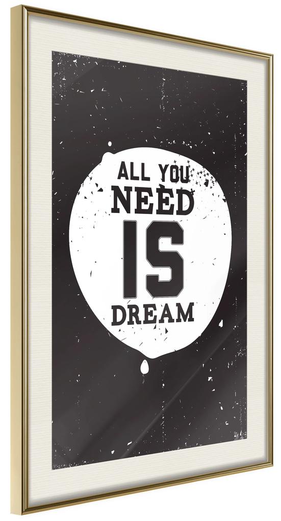 Artgeist Plagát - All You Need Is Dream [Poster] Veľkosť: 20x30, Verzia: Čierny rám