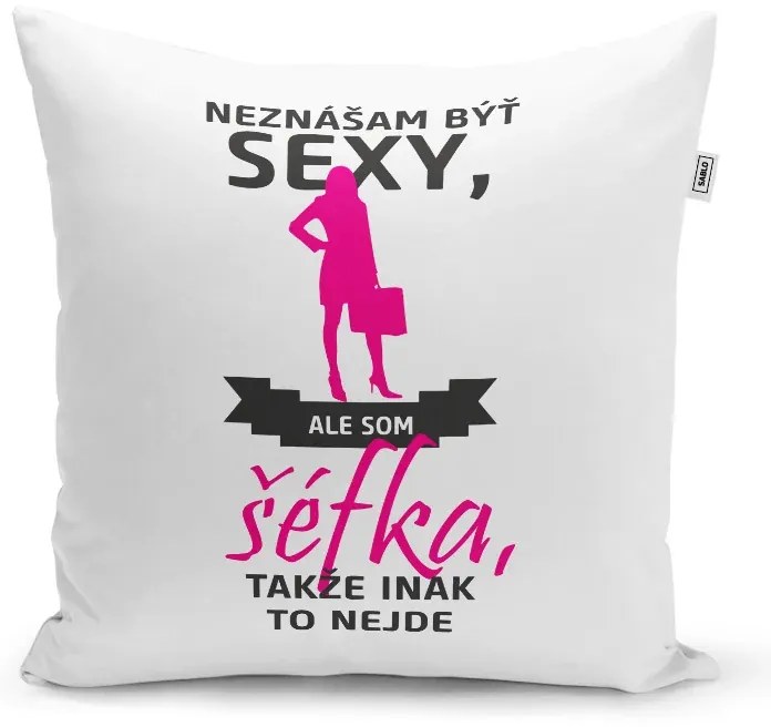 Sablio Vankúš Neznášam byť sexy, ale som Šéfka: 40x40 cm
