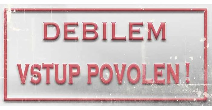 Ceduľa Debilem vstup povolen!