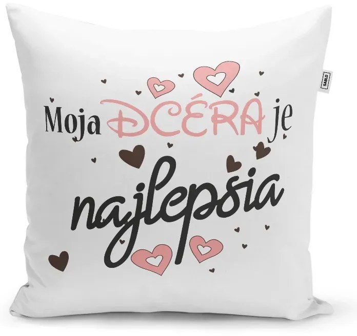 Sablio Vankúš Moja dcéra je najlepšia: 40x40 cm