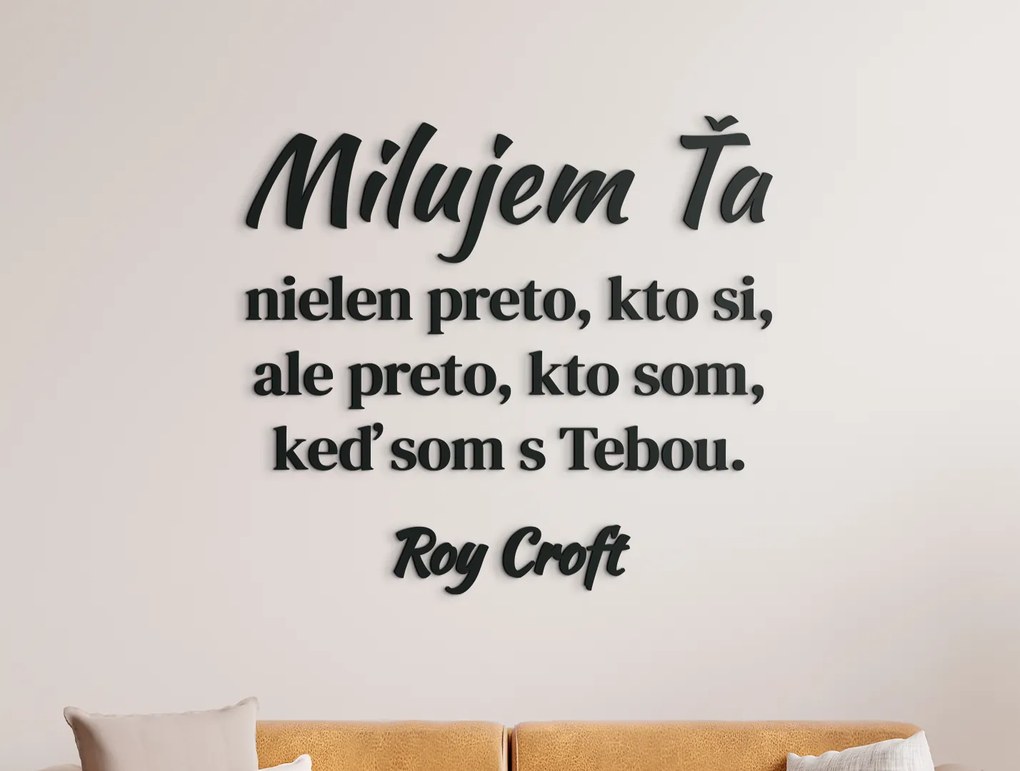 drevko Citát o láske Milujem ťa nielen preto, kto si Rozmer obrazu: 54 x 59 cm, Farba dekorácie: Čierna