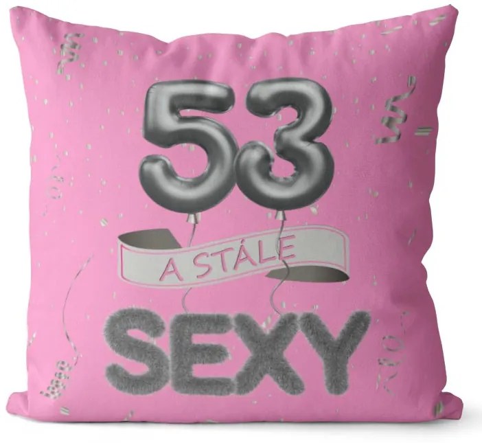 Vankúš Stále sexy – ružový (Veľkosť: 55 x 55 cm, vek: 53)