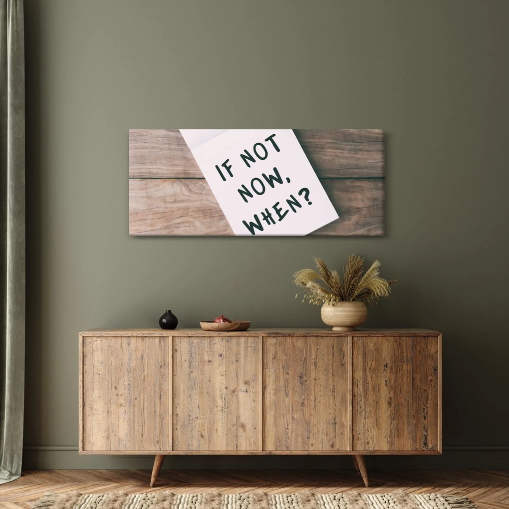 Obraz - If not now, when? (120x50 cm)