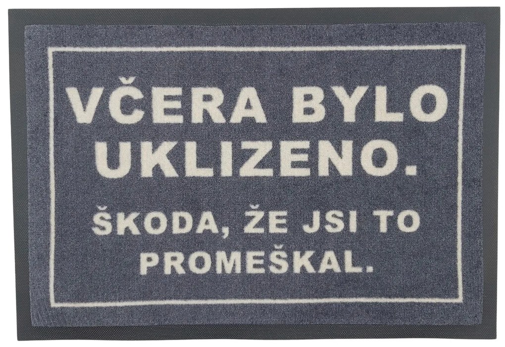 Rohožka Včera bolo upratané (škoda že si to premeškal) 40x60 cm – na von aj na doma, 40x60, šedá, GDmats