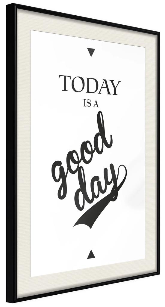 Artgeist Plagát - Today Is a Good Day [Poster] Veľkosť: 30x45, Verzia: Zlatý rám