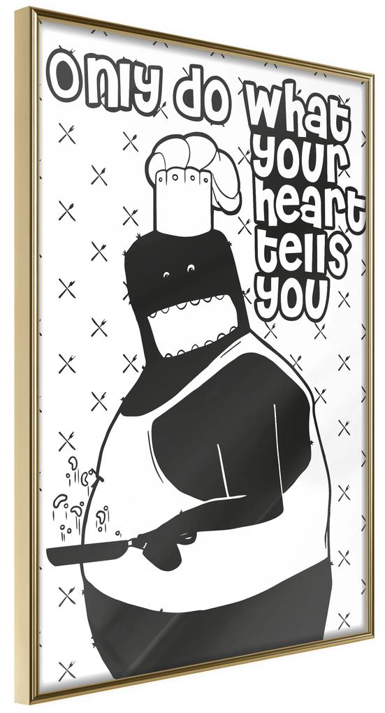 Artgeist Plagát - Only Do What Your Heart Tells You [Poster] Veľkosť: 30x45, Verzia: Zlatý rám