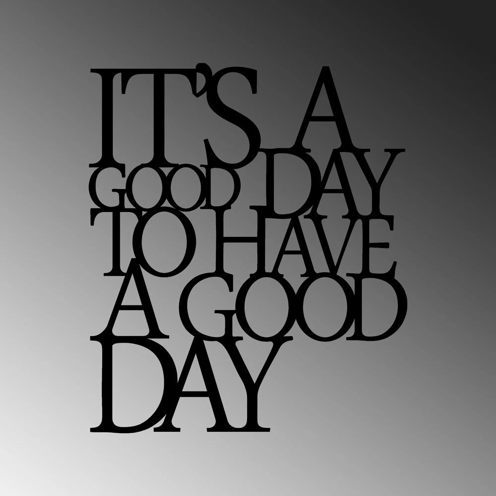 Its A Good Day To Have A Good Day 187