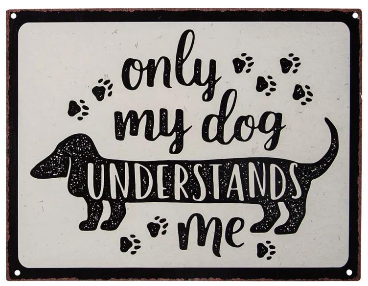 Béžová nástenná kovová ceduľa My dog ​​Understands me - 33*25 cm
