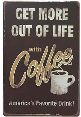 Ceduľa Get More Out Of Life With Coffee