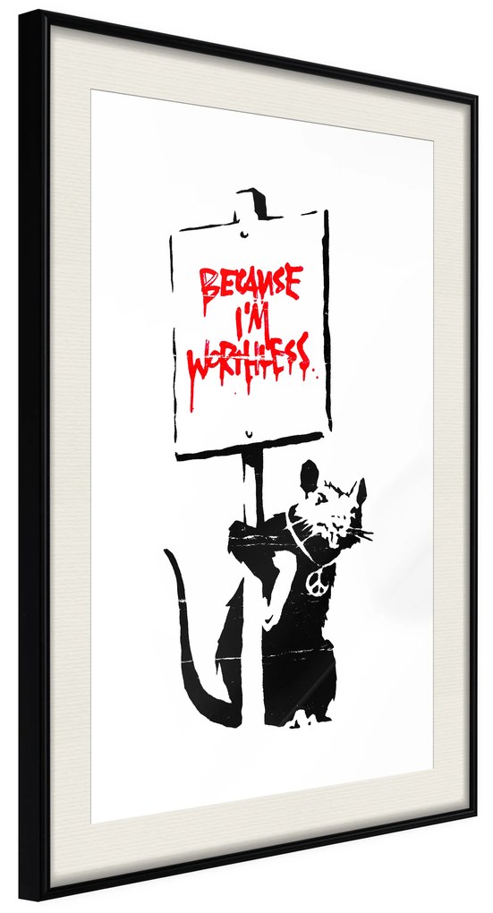 Artgeist Plagát - Because I'm Worthless [Poster] Veľkosť: 40x60, Verzia: Čierny rám