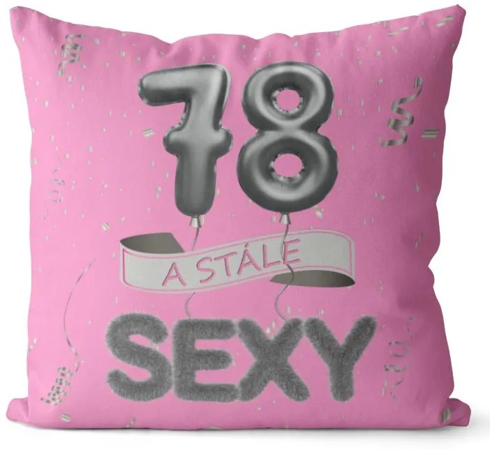 Vankúš Stále sexy – ružový (Veľkosť: 40 x 40 cm, vek: 78)