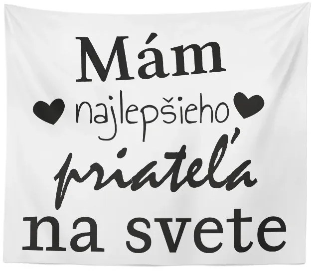 Sablio Deka Ja mám najlepšieho priateľa na svete: 150x120 cm