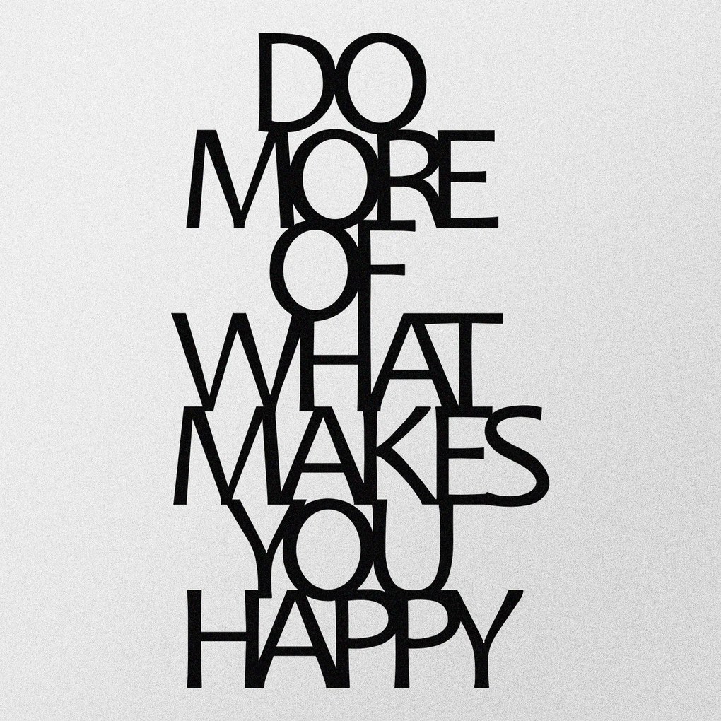 Do More Of What Makes You Happy Metal Decor