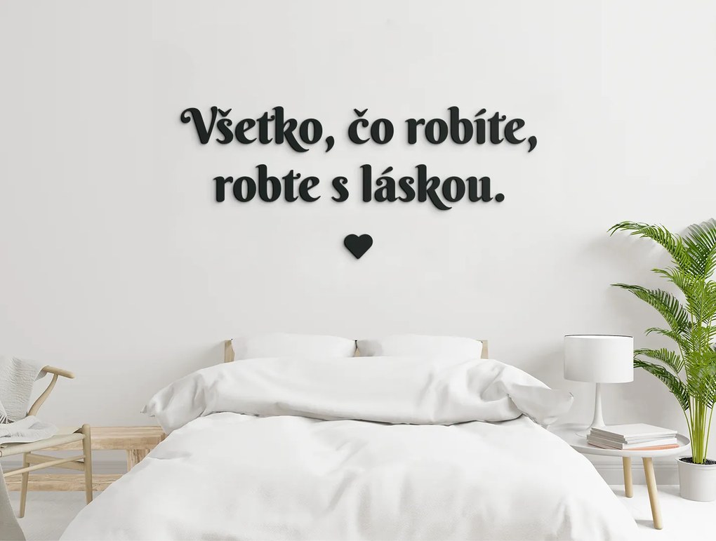 drevko Citát na stenu Všetko, čo robíte, robte s láskou Rozmer obrazu: 26 x 60,5 cm, Farba dekorácie: Čierna