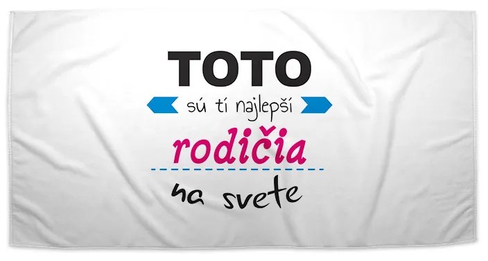 Sablio Uterák Tohle jsou Tí najlepší rodičia na svete - 50x100 cm