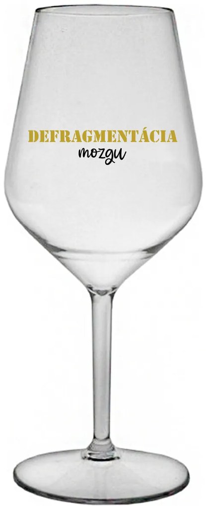 DEFRAGMENTÁCIA MOZGU - priehľadný nerozbitný pohár na víno 470 ml