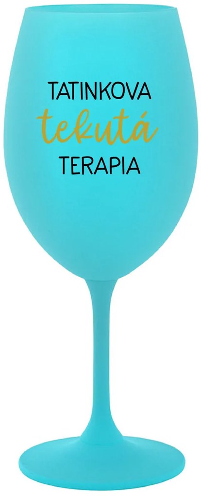 TATINKOVA TEKUTÁ TERAPIA - tyrkysový pohár na víno 350 ml