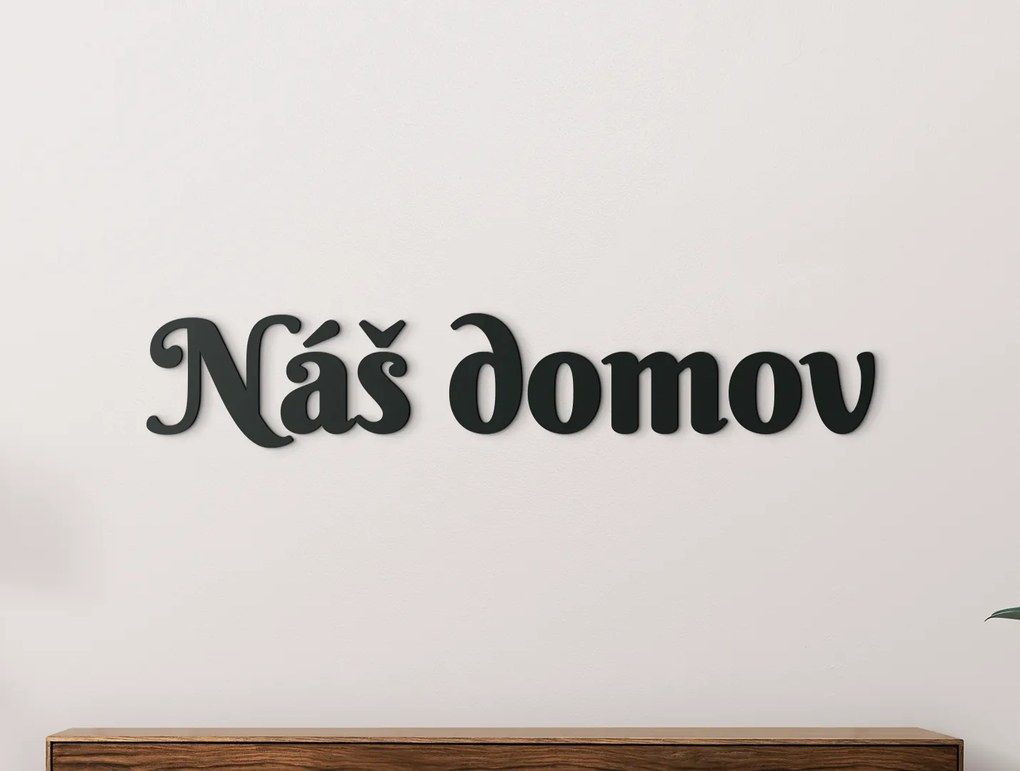 drevko Drevený nápis Náš domov Rozmer obrazu: 7,5 x 41 cm, Farba dekorácie: Čierna