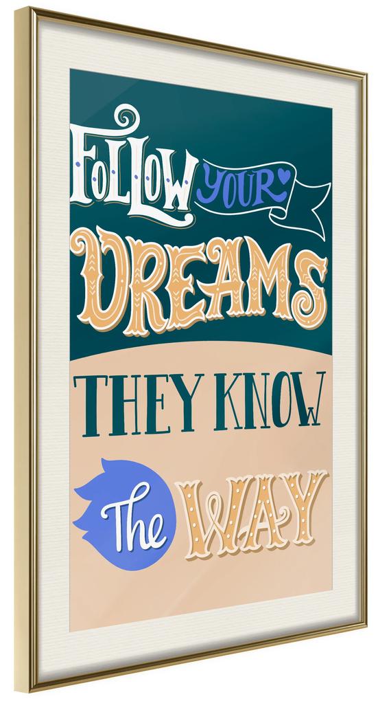 Artgeist Plagát - Follow Your Dreams [Poster] Veľkosť: 30x45, Verzia: Zlatý rám