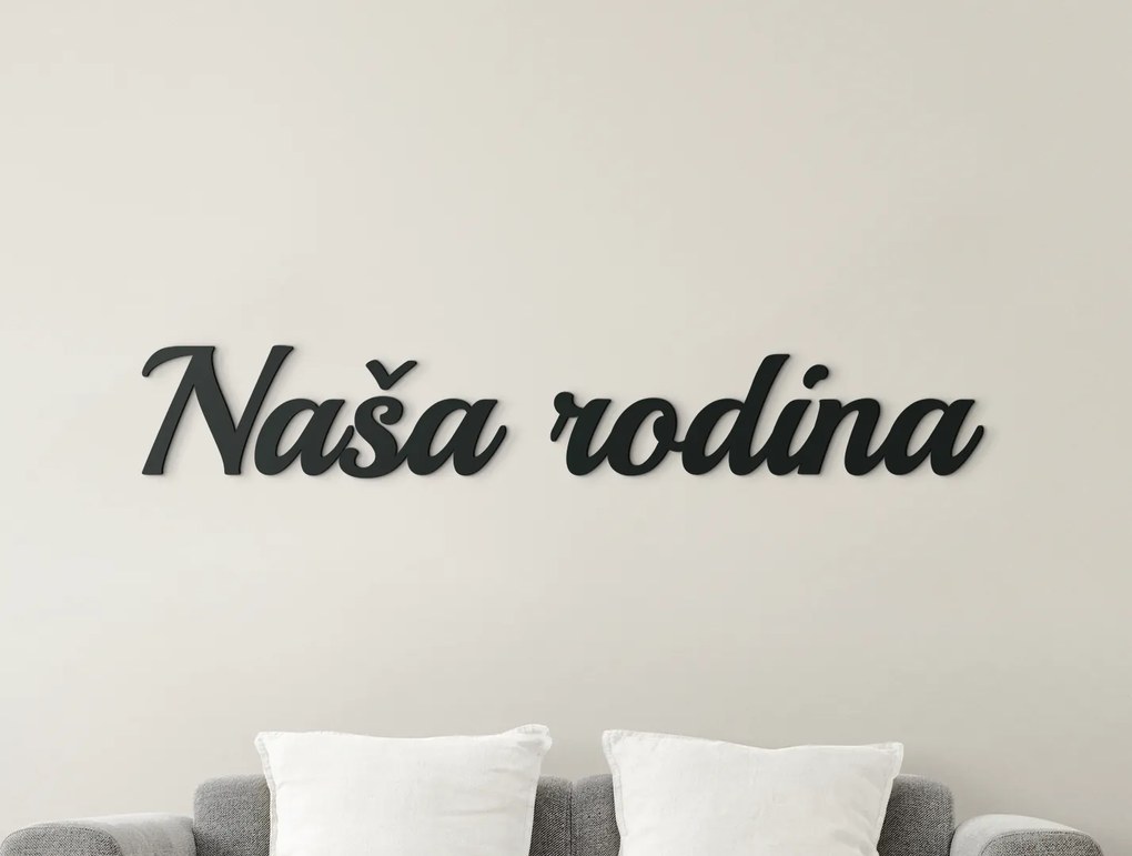 drevko Nápis na stenu Naša rodina Rozmer obrazu: 8,5 x 54 cm, Farba dekorácie: Čierna