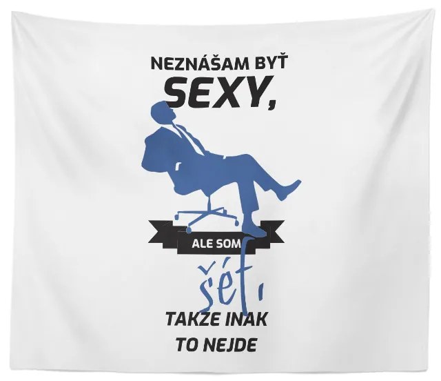 Sablio Deka Neznášam byť sexy, ale som šéf: 150x120 cm