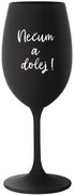 NEČUM A DOLEJ! - čierny pohár na víno 350 ml