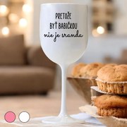 Ahome Pohár na víno Pretože byť babičkou nie je sranda Vyberte farbu: Biela