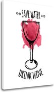Obraz na stenu s textom Save water – Drink Wine