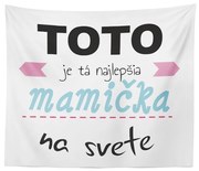 Sablio Deka Tohle je ta Najlepšia mamička na světě: 150x120 cm