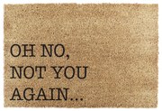 Rohožka z kokosového vlákna 40x60 cm Oh No Not You Again – Artsy Doormats