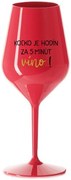 KOĽKO JE HODÍN? ZA 5 MINÚT VÍNO! - červený nerozbitný pohár na víno 470 ml