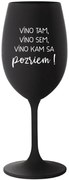 VÍNO TAM, VÍNO SEM, VÍNO KAM SA POZRIEM! - čierny pohár na víno 350 ml