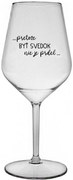 ...PRETOŽE BYŤ SVEDOK NIE JE PRDEL... - priehľadný nerozbitný pohár na víno 470 ml