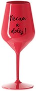 NEČUM A DOLEJ! - červený nerozbitný pohár na víno 470 ml