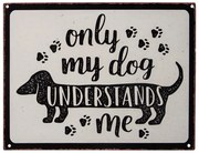 Béžová nástenná kovová ceduľa My dog Understands me - 33*25 cm