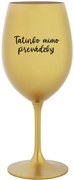 TATINKO MIMO PREVÁDZKY - zlatý pohár na víno 350 ml