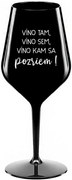 VÍNO TAM, VÍNO SEM, VÍNO KAM SA POZRIEM! - čierny nerozbitný pohár na víno 470 ml