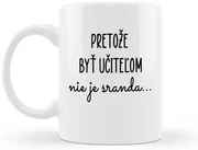 Hrnček Pretože byť učiteľom nie je sranda