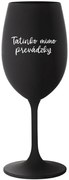 TATINKO MIMO PREVÁDZKY - čierny pohár na víno 350 ml