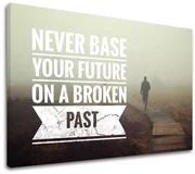 Motivačný obraz na stenu Never base your future_001 | rôzne rozmery