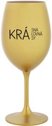 KRÁSNA KRÁĽOVNÁ KRÁSY - zlatý pohár na víno 350 ml