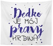 Sablio Deka Dedko je môj pravý hrdina: 150x120 cm