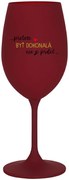 ...PRETOŽE BYŤ DOKONALÁ NIE JE PRDEL... - bordovy pohár na víno 350 ml
