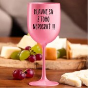 Ružový pohár na víno 420ml - Hlavne sa z toho neposrať