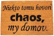 Home Elements Rohožka Niekto tomu hovorí chaos, my domov.