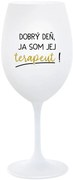 DOBRÝ DEŇ, JA SOM JEJ TERAPEUT! - biely pohár na víno 350 ml
