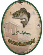 Ceduľa Ak ti chýbam možno lovím ryby